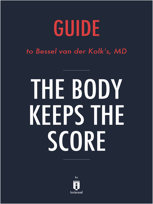 Title details for Guide to The Body Keeps the Score by Bessel van der Kolk, MD by Instaread - Wait list
